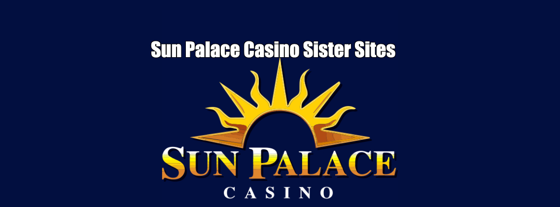 Sun Palace Casino Sister Sites & Similar casinos
